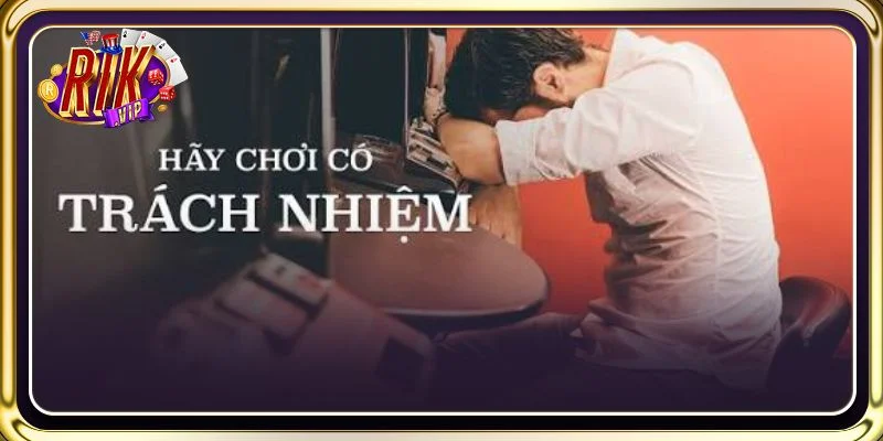 Hậu quả khi không tham chơi một cách có trách nhiệm